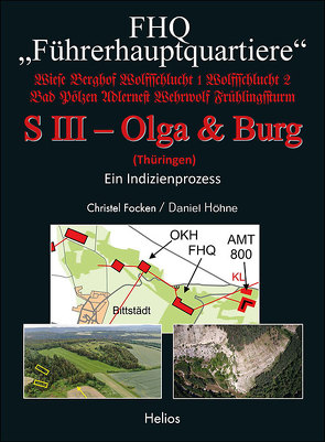 FHQ „Führerhauptquartiere“ – S III – Olga & Burg – (Thüringen) von Focken,  Christel, Höhne,  Daniel