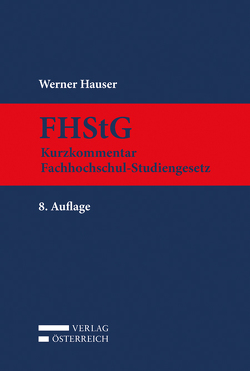FHStG Kurzkommentar Fachhochschul-Studiengesetz von Hauser,  Werner