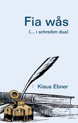 Fia wås von Ebner,  Klaus