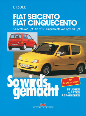 Fiat Seicento von 3/98 bis 9/07, Fiat Cinquecento von 2/93 bis 9/07 von Etzold,  Rüdiger