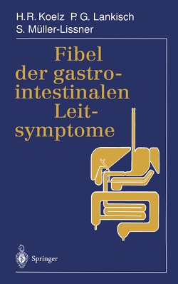 Fibel der gastrointestinalen Leitsymptome von Koelz,  Hans Rudolf, Lankisch,  P.G., Müller-Lissner,  S.