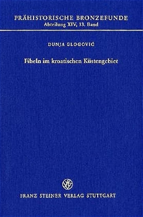 Fibeln im kroatischen Küstengebiet von Glogovic,  Dunja