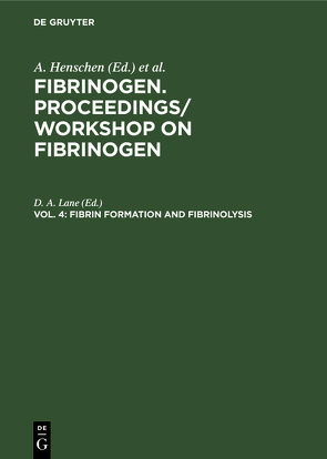 Fibrinogen. Proceedings/ Workshop on Fibrinogen / Fibrin formation and Fibrinolysis von Lane,  D. A.