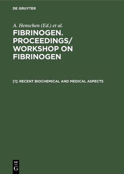 Fibrinogen. Proceedings/ Workshop on Fibrinogen / Recent biochemical and medical aspects von Graeff,  H., Henschen,  A., Lottspeich,  F.