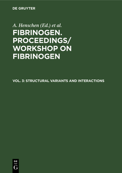 Fibrinogen. Proceedings/ Workshop on Fibrinogen / Structural variants and interactions von Henschen,  A., Henssel,  B., Max-Planck-Institut für Biochemie