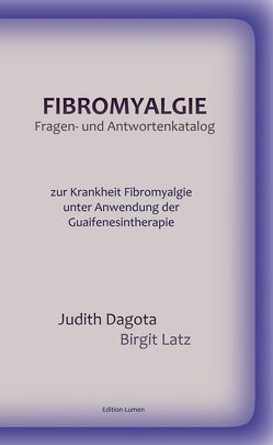 Fibromyalgie Fragen- und Antwortenkatalog von Dagota,  Judith, Latz,  Birgit