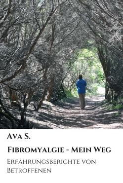 Fibromyalgie – Mein Weg von S.,  Ava