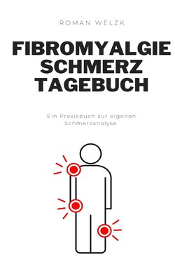 Fibromyalgie Schmerztagebuch von Welzk,  Roman
