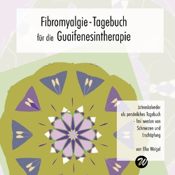 Fibromyalgie-Tagebuch für die Guaifenesintherapie von Weigel,  Elke