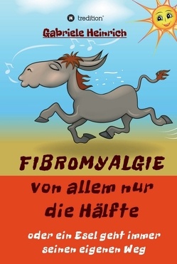 Fibromyalgie Von allem nur die Hälfte oder ein Esel geht immer seinen eigenen Weg von Heinrich,  Gabriele