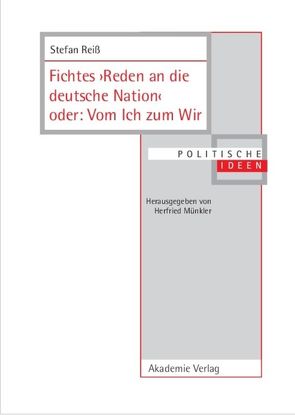 Fichtes >Reden an die deutsche Nation< oder: Vom Ich zum Wir von Reiß,  Stefan