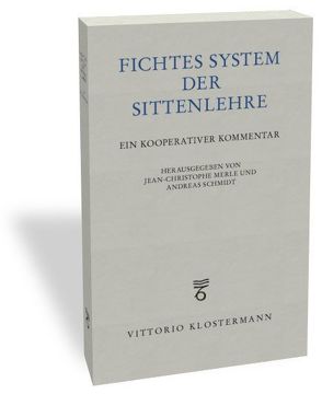 Fichtes System der Sittenlehre von Merle,  Jean-Christophe, Schmidt,  Andreas