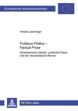 Fictitious Politics – Factual Prose von Laschinger,  Verena