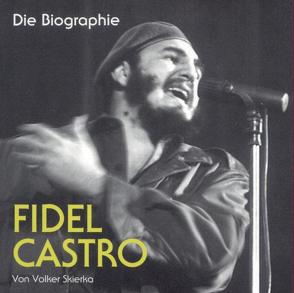 Fidel Castro – Die Biographie von Skierka,  Volker