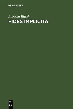 Fides implicita von Ritschl,  Albrecht