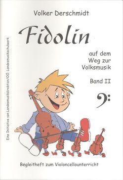 Fidolin auf dem Weg zur Volksmusik – Violoncello. Band II von Derschmidt,  Volker