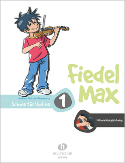 Fiedel-Max 1 Violine – Klavierbegleitung von Holzer-Rhomberg,  Andrea