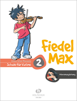 Fiedel-Max 2 Violine – Klavierbegleitung von Holzer-Rhomberg,  Andrea