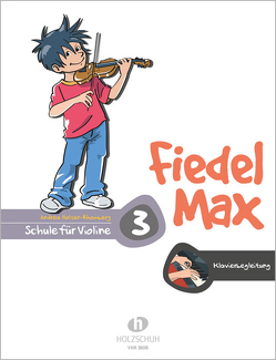 Fiedel-Max 3 Violine – Klavierbegleitung von Holzer-Rhomberg,  Andrea