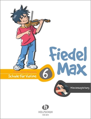 Fiedel-Max 6 Violine – Klavierbegleitung von Holzer-Rhomberg,  Andrea