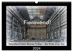 Fierovend! Feierabend beim Bremer Vulkan – das Ende einer Ära (Wandkalender 2024 DIN A3 quer), CALVENDO Monatskalender von Bomhoff,  Gerhard