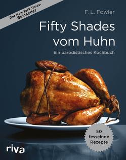 Fifty Shades vom Huhn von Fowler,  F. L.