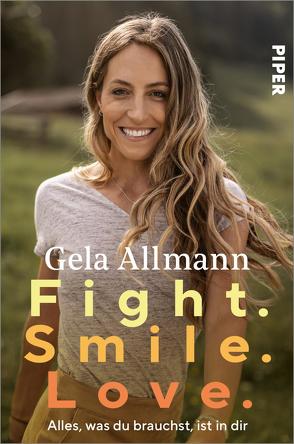 Fight. Smile. Love. von Allmann,  Gela