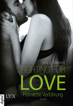 Fighting for Love – Heimliche Verführung von Link,  Michaela, Maxwell,  Gina L.