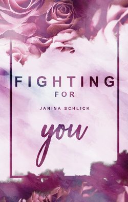 Fighting for you von Schlick,  Janina