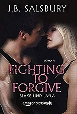 Fighting to Forgive – Blake und Layla von Carlson,  J., Salsbury,  J.B.