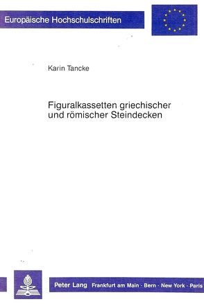 Figuralkassetten griechischer und römischer Steindecken von Tancke,  Karin