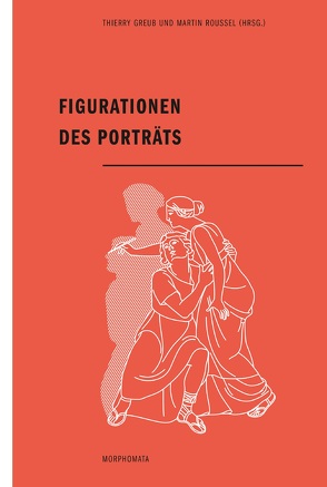 Figurationen des Porträts von Greub,  Thierry, Roussel,  Martin