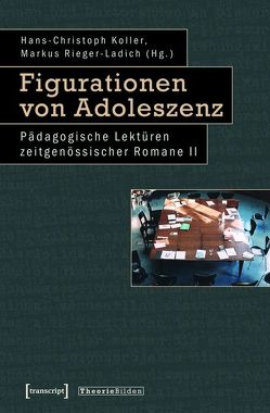 Figurationen von Adoleszenz von Koller,  Hans-Christoph, Rieger-Ladich,  Markus