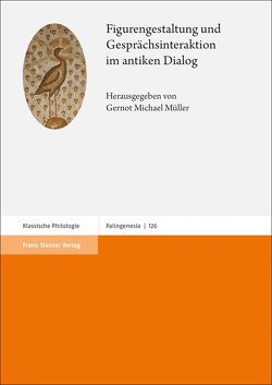 Figurengestaltung und Gesprächsinteraktion im antiken Dialog von Müller,  Gernot Michael