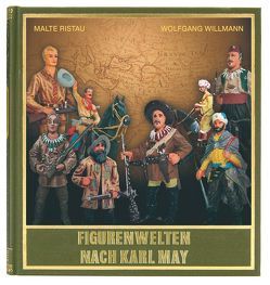 Figurenwelten nach Karl May von Ristau,  Malte, Schmid,  Bernhard, Willmann,  Wolfgang