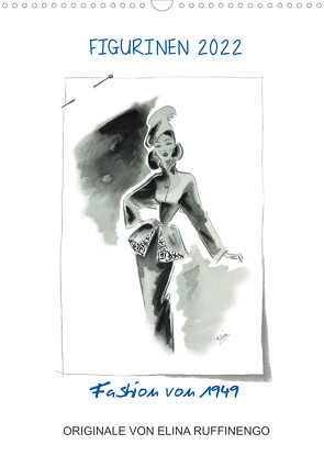 FIGURINEN 2022 – Fashion von 1949 – Originale von Elina Ruffinengo (Wandkalender 2022 DIN A3 hoch) von Ruffinengo / Elina Ruffinengo,  Rolando