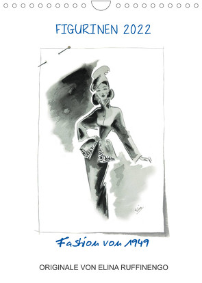 FIGURINEN 2022 – Fashion von 1949 – Originale von Elina Ruffinengo (Wandkalender 2022 DIN A4 hoch) von Ruffinengo / Elina Ruffinengo,  Rolando