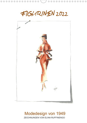 FIGURINEN 2022 – Modedesign von 1949 – Zeichnungen von Elina Ruffinengo (Wandkalender 2022 DIN A3 hoch) von Ruffinengo / Elina Ruffinengo,  Rolando