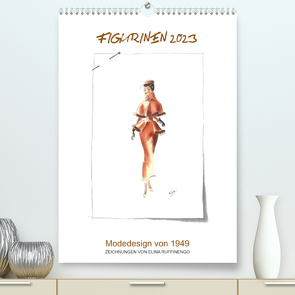 FIGURINEN 2023 – Modedesign von 1949 – Zeichnungen von Elina Ruffinengo (Premium, hochwertiger DIN A2 Wandkalender 2023, Kunstdruck in Hochglanz) von Ruffinengo / Elina Ruffinengo,  Rolando