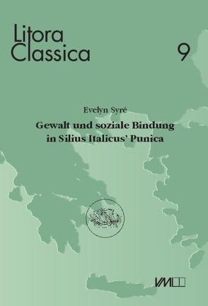 Gewalt und soziale Bindung in Silius Italicus’ Punica von Syré,  Evelyn