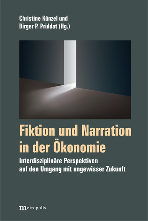 Fiktion und Narration in der Ökonomie von Künzel,  Christine, Priddat,  Birger P.