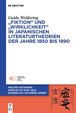 „Fiktion“ und „Wirklichkeit“ in japanischen Literaturtheorien der Jahre 1850 bis 1890 von Woldering,  Guido