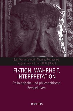 Fiktion, Wahrheit, Interpretation von Daiber,  Jürgen, Konrad,  Eva-Maria, Petraschka,  Thomas, Rott,  Hans