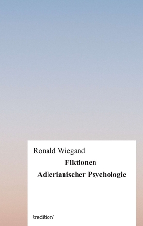 Fiktionen Adlerianischer Psychologie von Wiegand,  Ronald