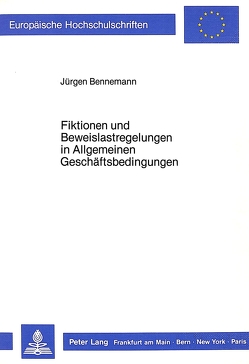 Fiktionen und Beweislastregelungen in Allgemeinen Geschäftsbedingungen von Bennemann,  Jürgen