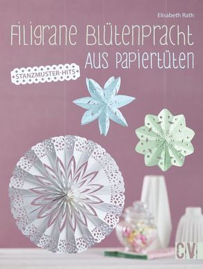 Filigrane Blütenpracht aus Papiertüten von Rath,  Elisabeth