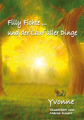 Filly Fichte… und der Lauf aller Dinge von Knorr,  Marco, Peters,  Bettina, Peters,  Torsten, Yvonne