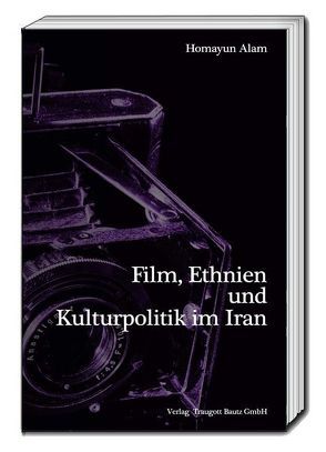 Film, Ethnien und Kulturpolitik im Iran von Alam,  Homayun