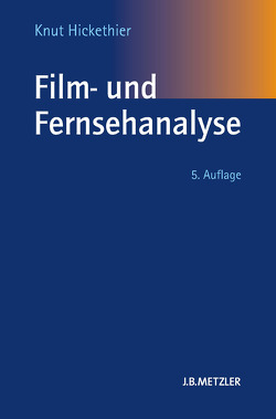 Film- und Fernsehanalyse von Hickethier,  Knut