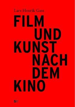 Film und Kunst nach dem Kino von Gass,  Lars Henrik
